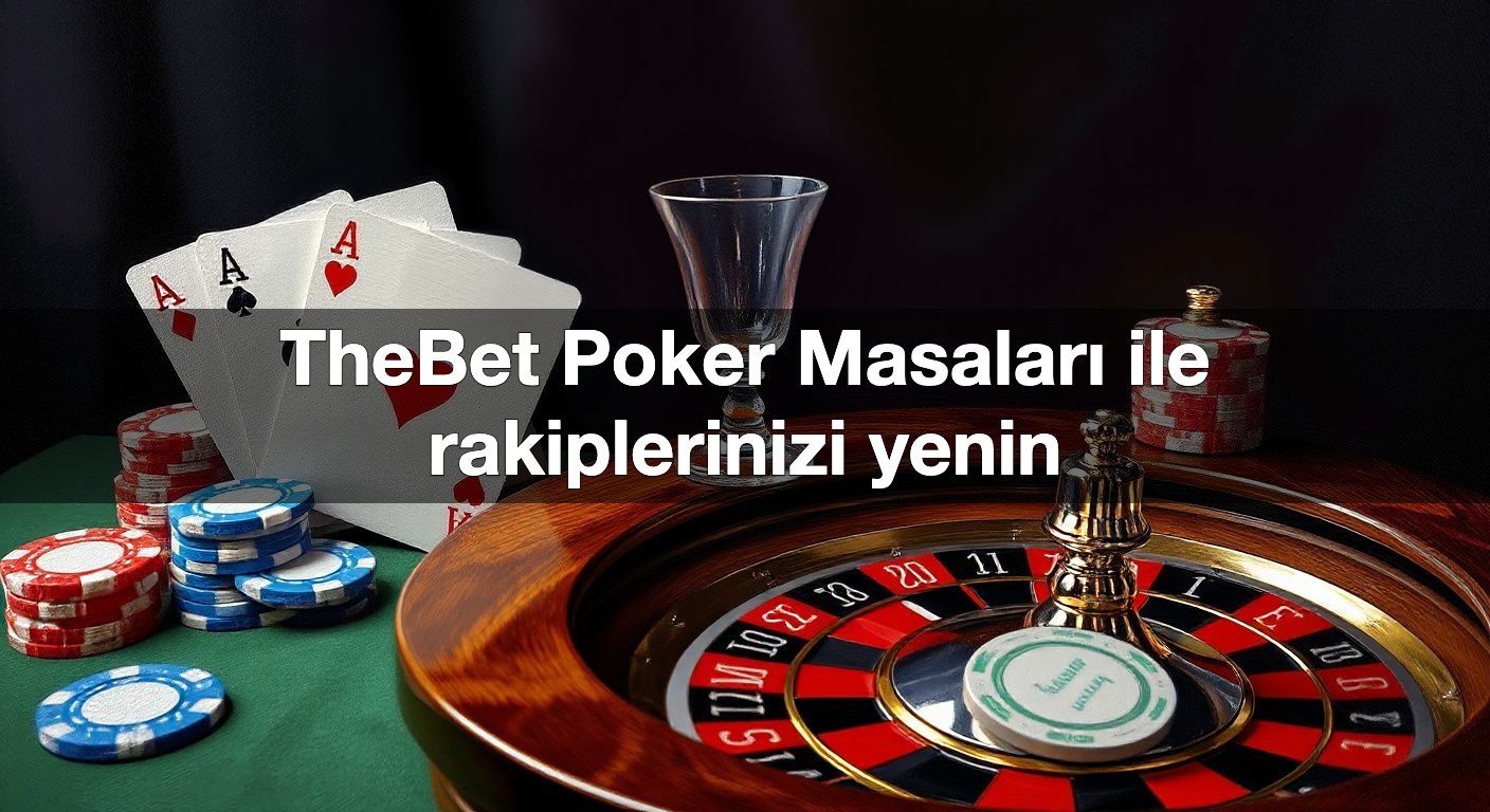 thebet poker masalar ile rakiplerinizi yenin 1791833658094